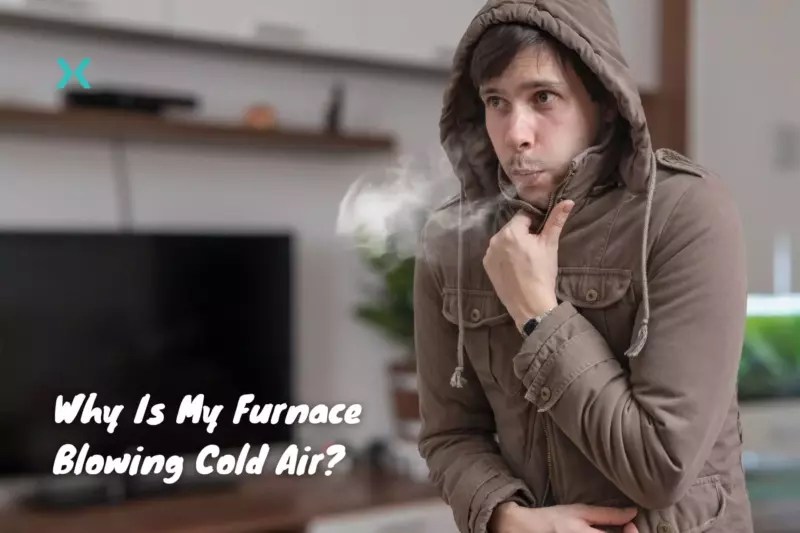 Why Is My Furnace Blowing Cold Air? Check Out These Common Causes