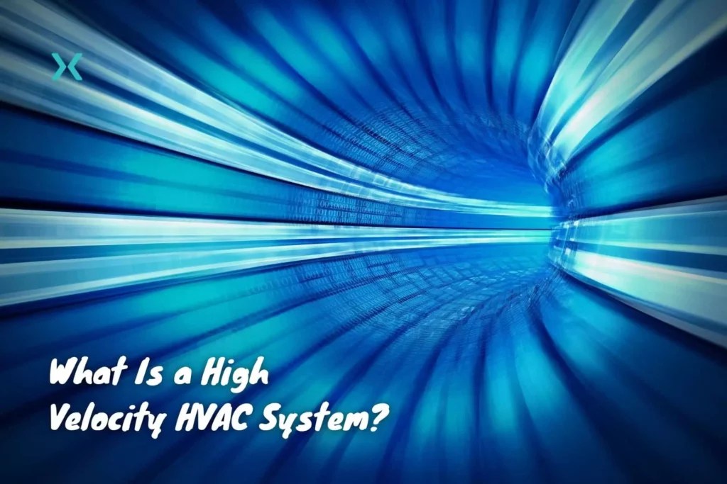 What Is a High Velocity HVAC System? Phyxter Home Services