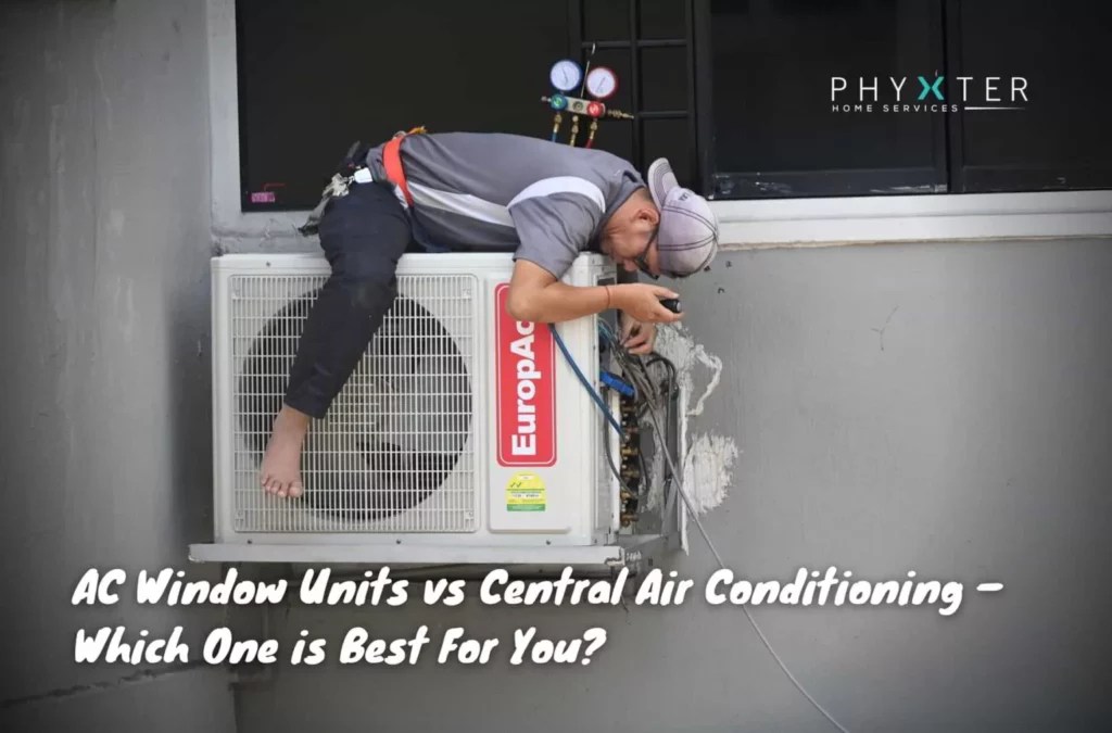 AC Window Units vs Central Air Conditioning Which One is Best For You