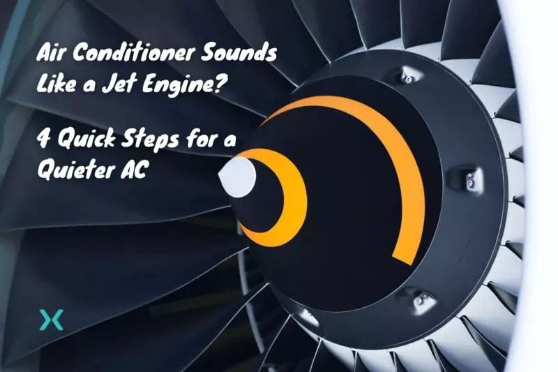 Why Your Air Conditioner Sounds Like a Jet Engine 4 Quick Steps for a