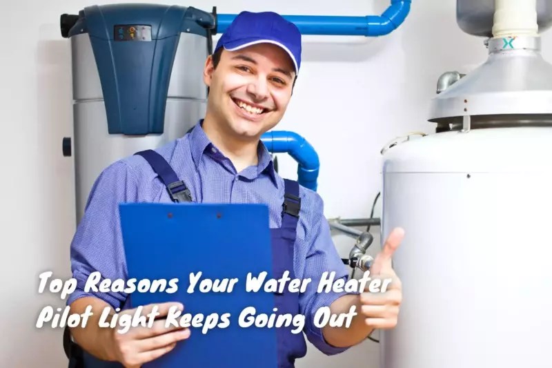 Why the Gas Hot Water Heater Pilot Light Keeps Going Out and Won't Stay