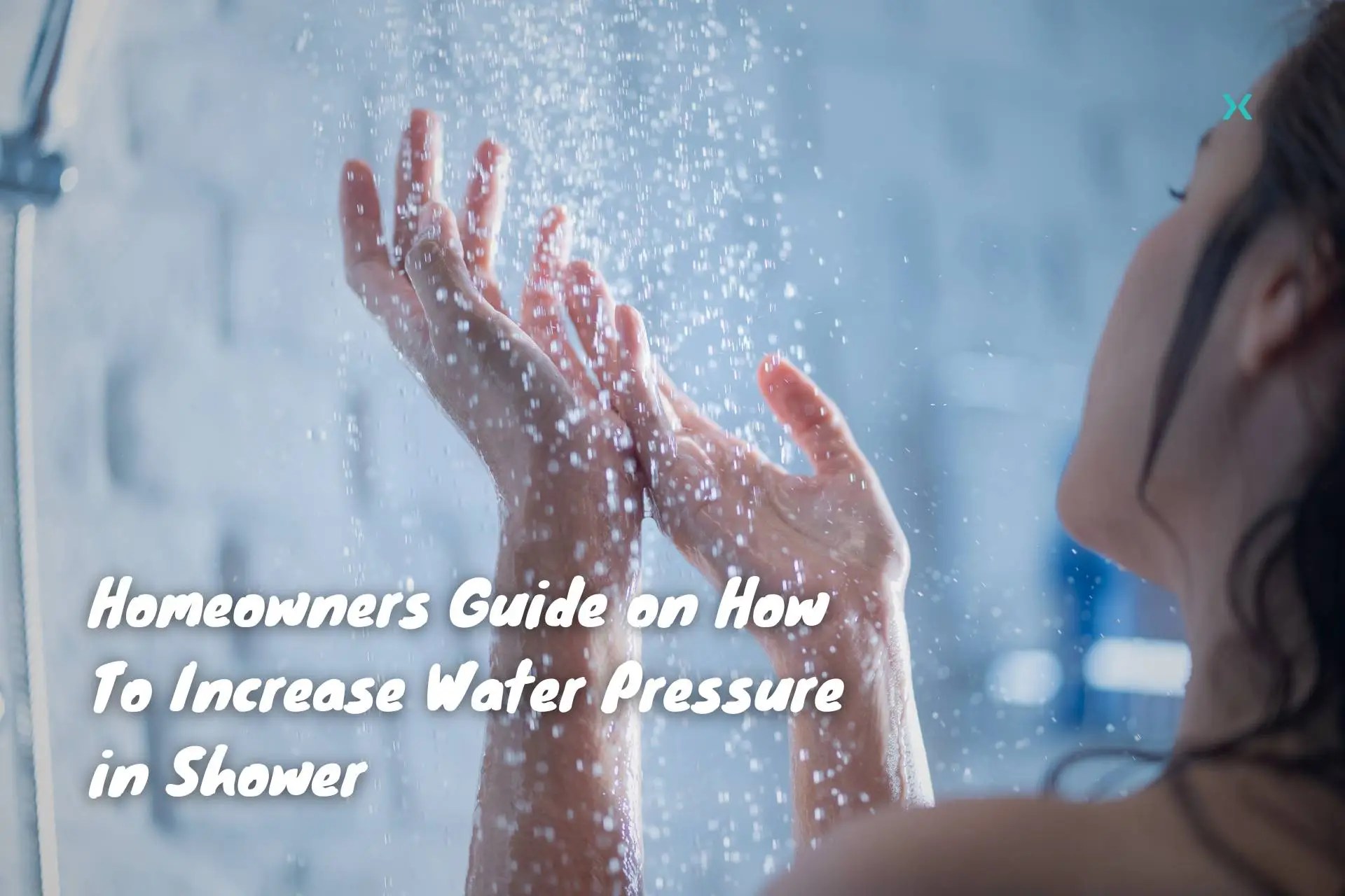 Homeowners Guide on How To Increase Water Pressure in Shower Phyxter