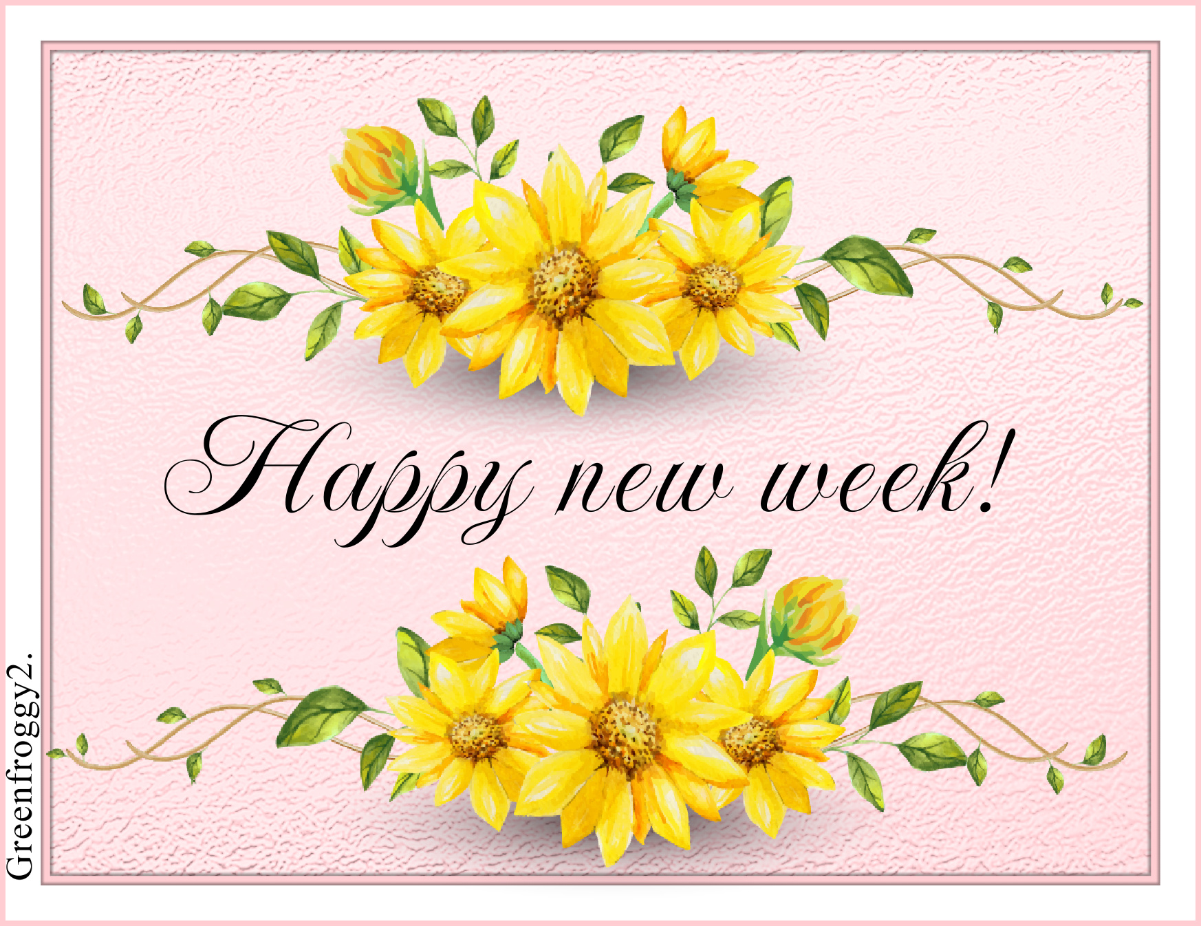 HAPPY NEW WEEK by GREENFROGGY1 Image Abyss