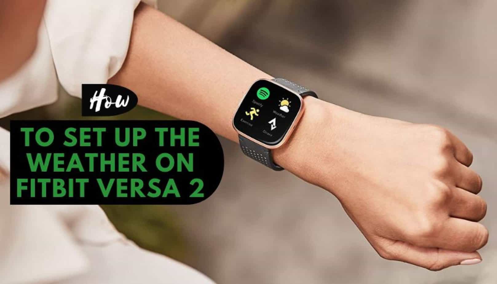 How to Set Up the Weather on Fitbit Versa 2 Picked Watch