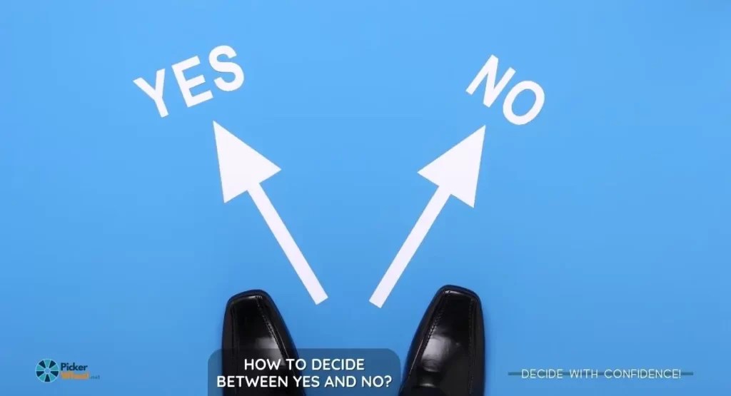 17 Ways To Decide Between Yes And No! Should I do it?