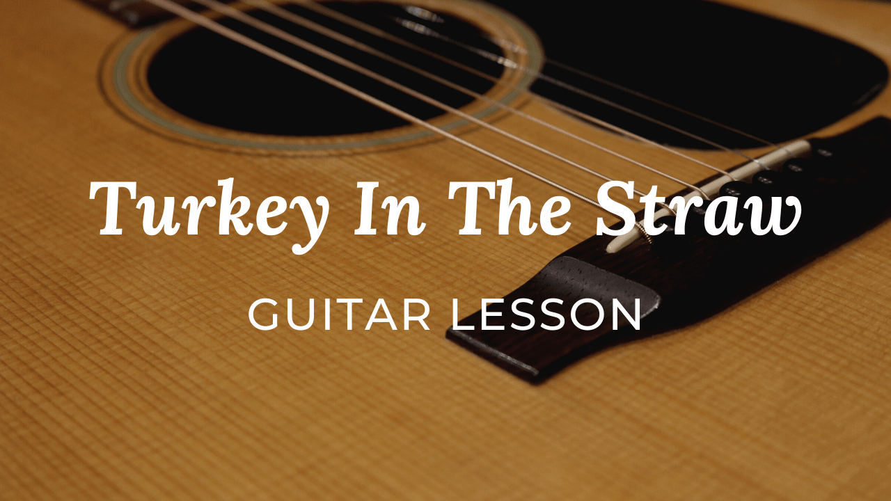 Turkey In The Straw Guitar Lesson Pickin' Lessons