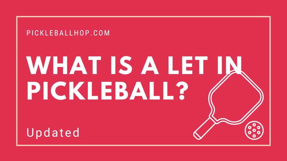 What Is A Let In Pickleball? The Rule Changed. Find out why