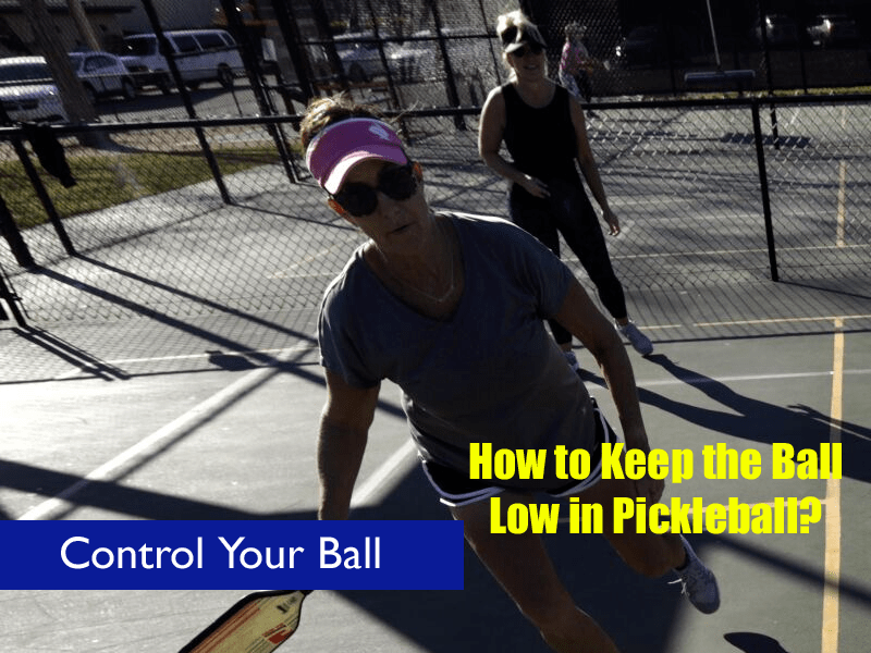 How to Keep the Ball Low in Pickleball (3 Easy Ways to Learn)