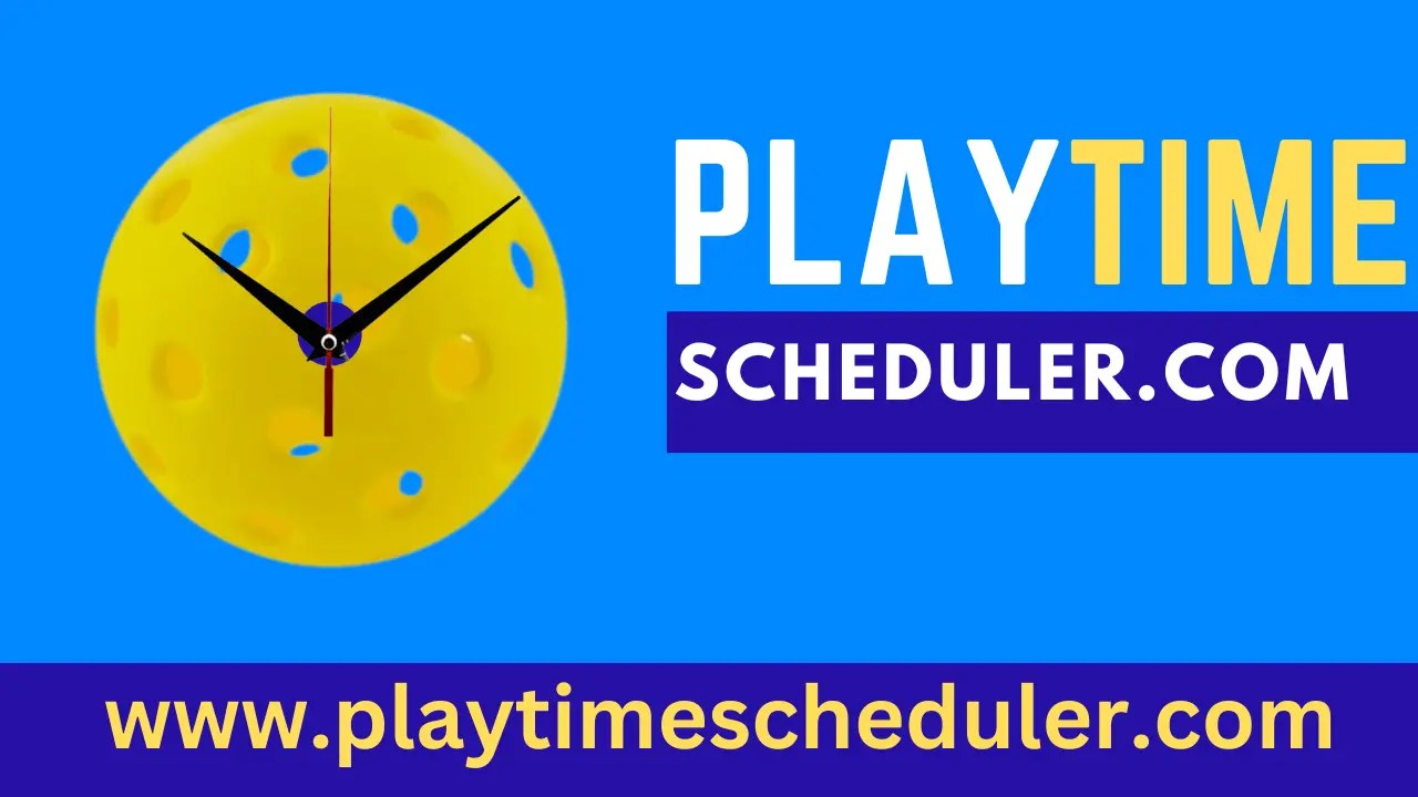 Playtime Scheduler For PickleballAn Easy App To Use2024 Pickleball