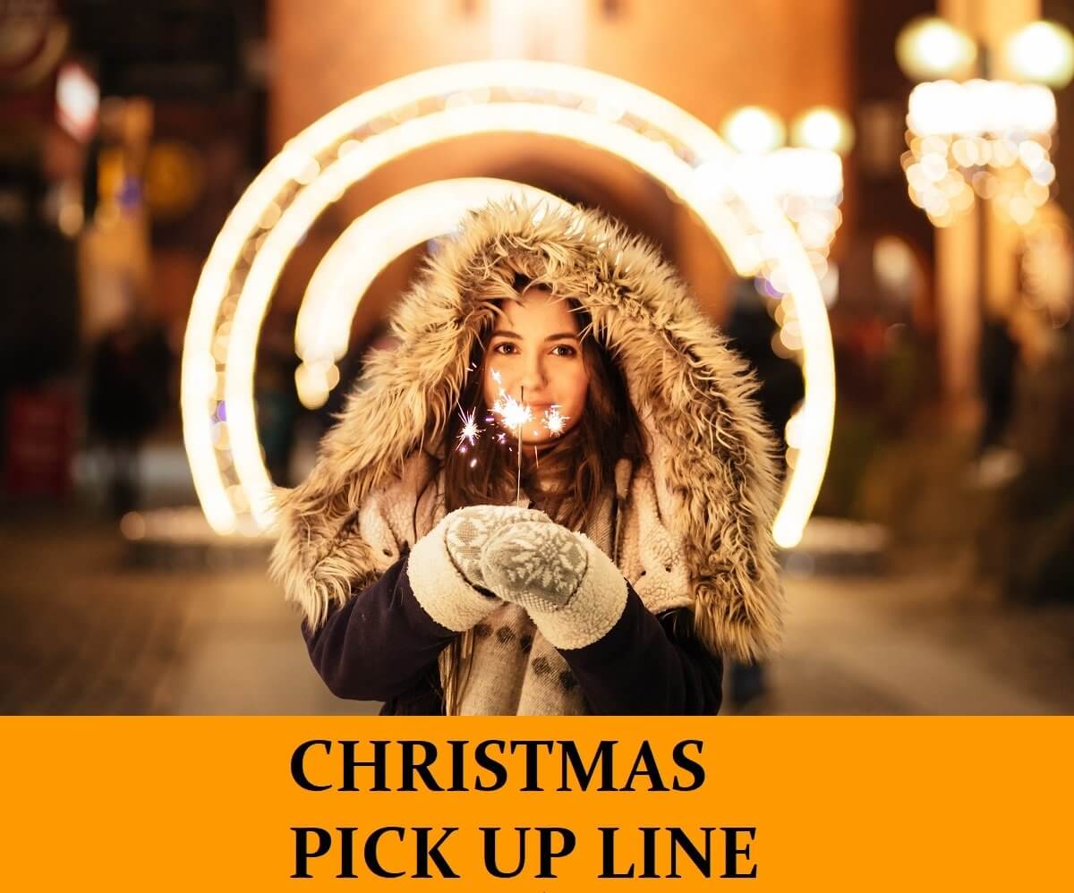 Christmas Pick Up Lines Best 87 Pickup Lines for Xmas [Funny, Dirty