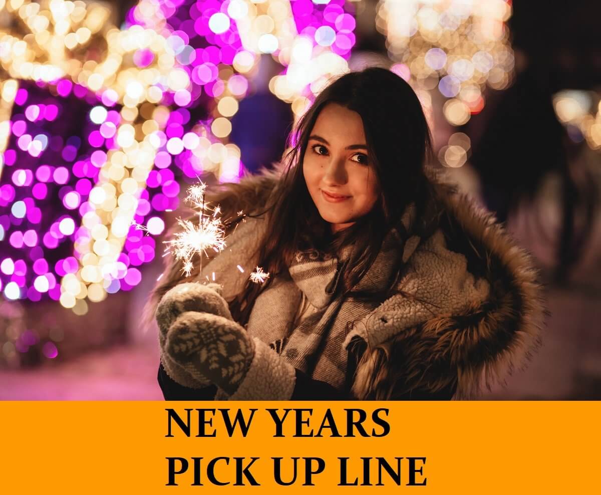 New Year Pick Up Lines Best 26 Pickup Lines for New Year's Eve [Funny