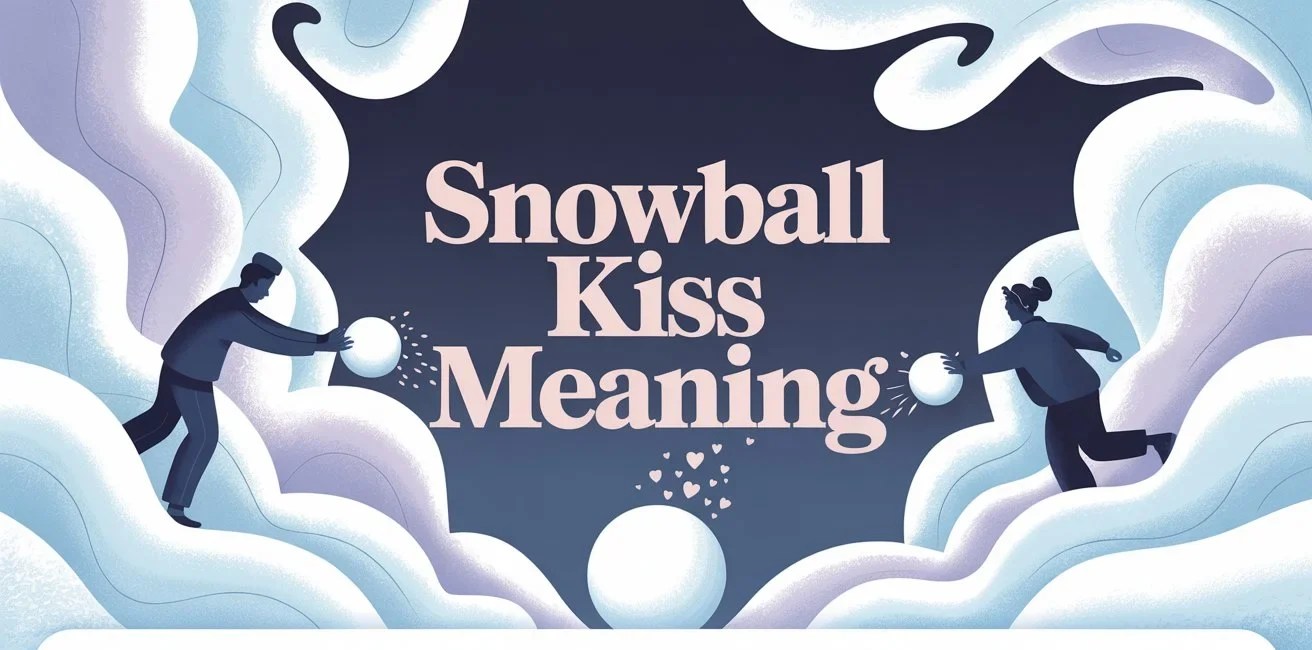 Snowball Kiss Meaning A Complete Guide to Its Definition, Usage, and