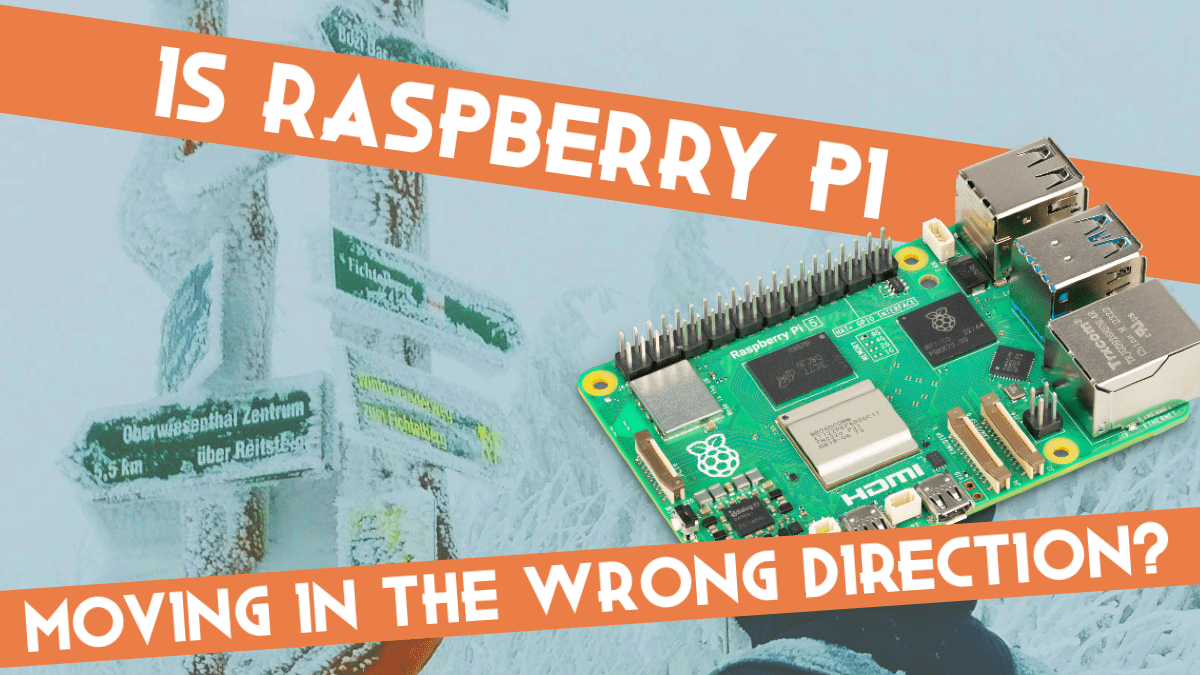 Is Raspberry Pi Moving in the Wrong Direction?