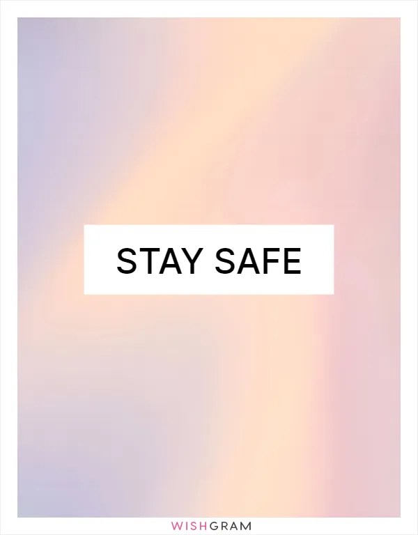 Stay Safe Messages, Wishes & Greetings Wishgram