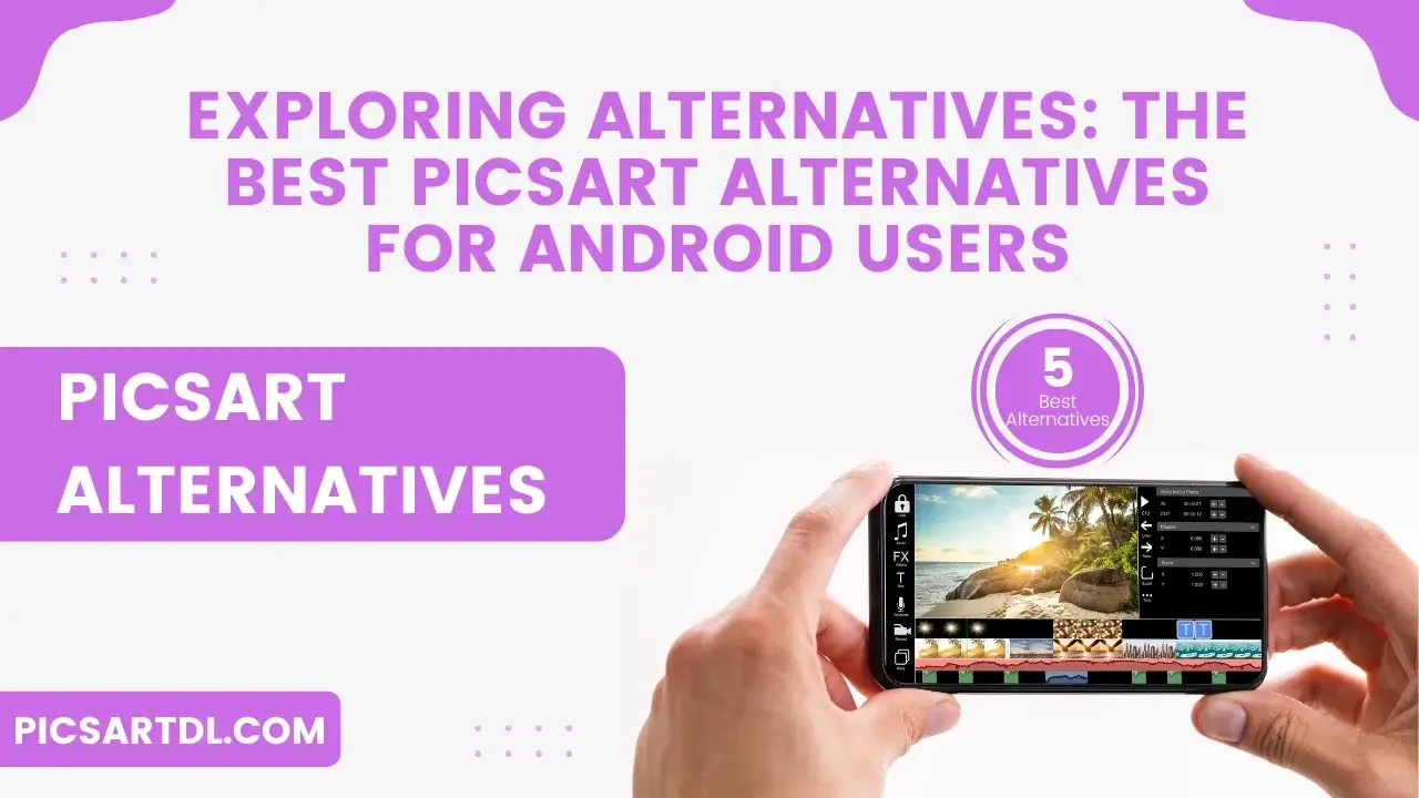 Exploring Alternatives The Best PicsArt Alternatives for Android Users