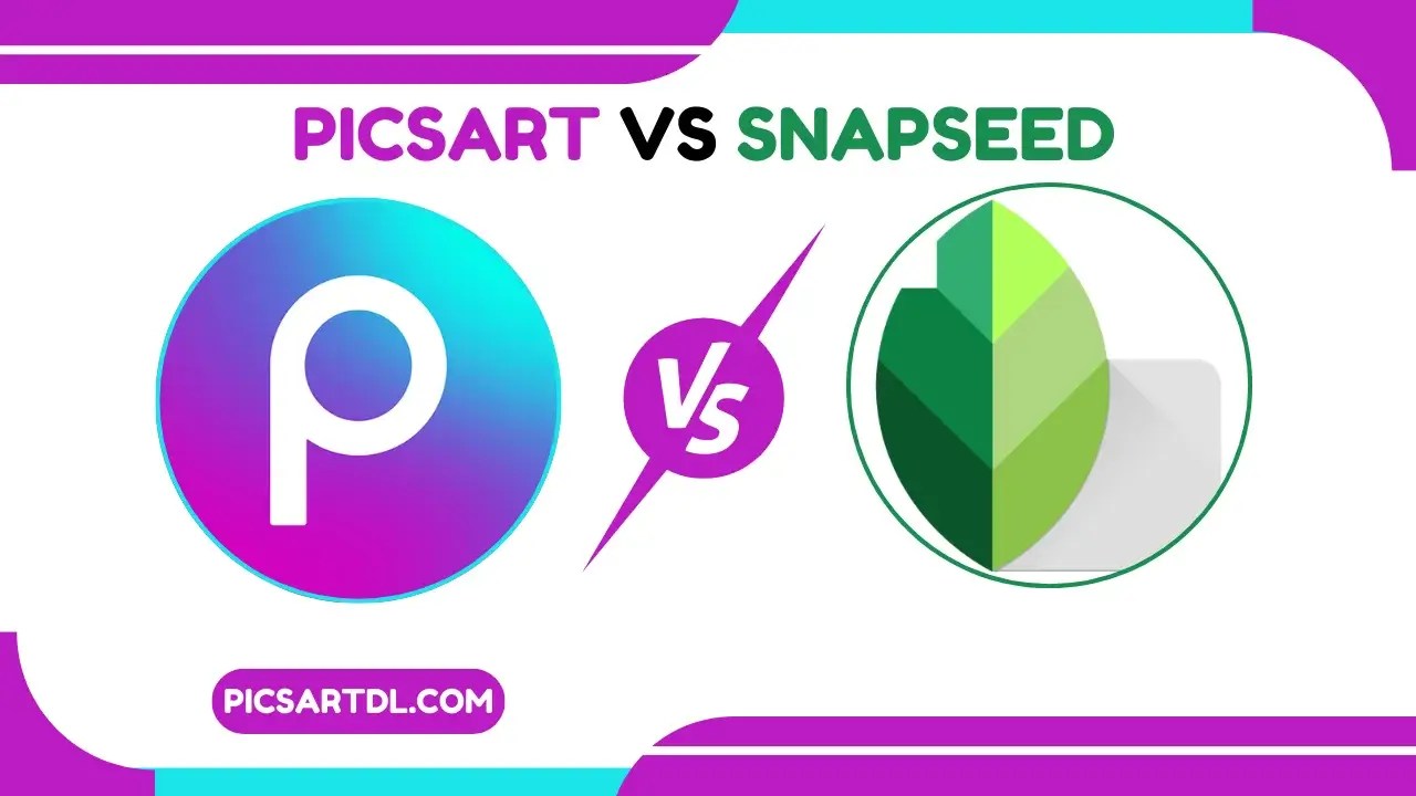 PicsArt vs Snapseed A Comparative Guide to Photo Editing Apps
