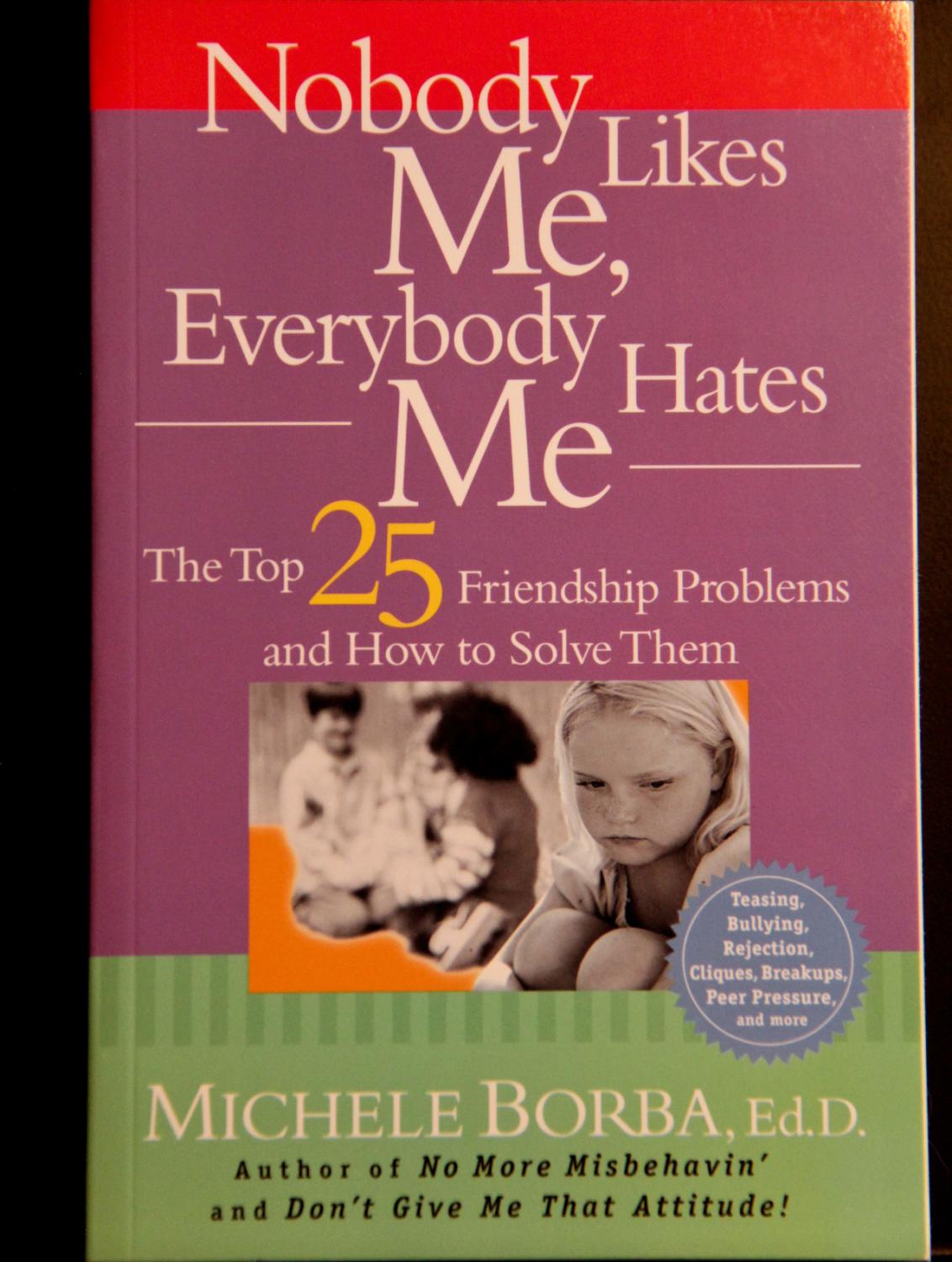 Nobody Likes Me, Everybody Hates Me The Top 25 Friendship Problems and