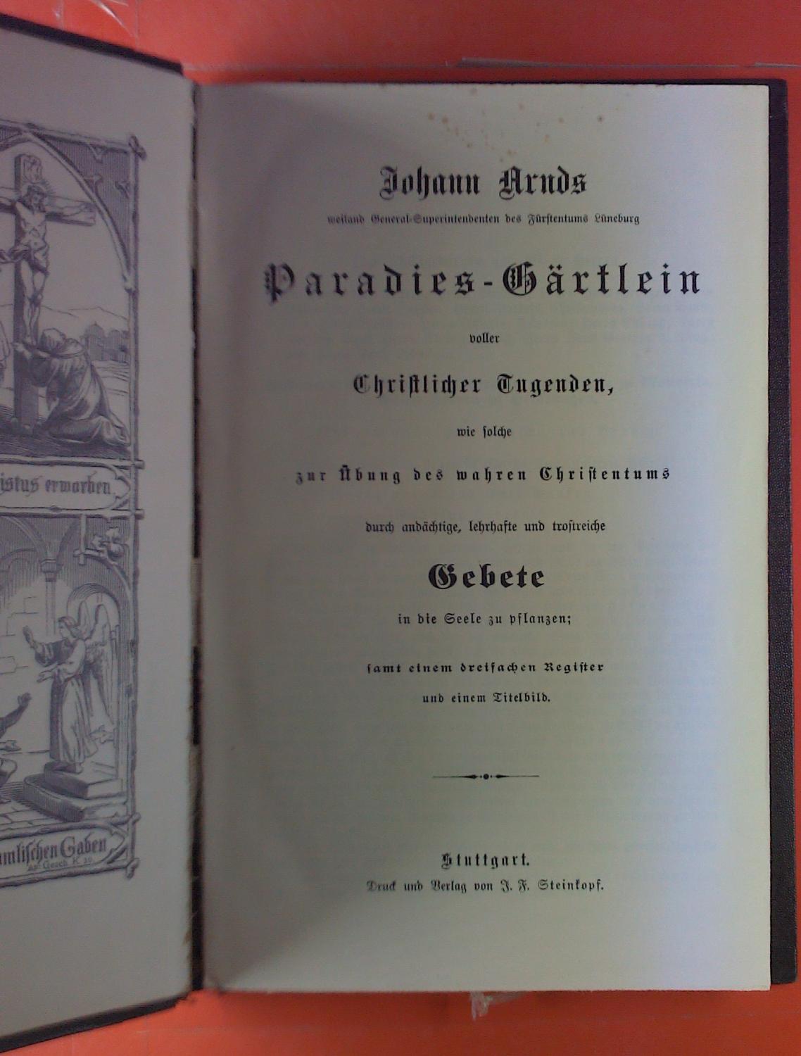 Paradies Gartlein Voller Christlicher Tugenden Wie Solche Zur Ubung Des Wahren Christentums Durch Andachtige Lehrhafte Und Trostreiche Gebete In Die Seele Zu Pflanzen Very Good 1920 Biblion2