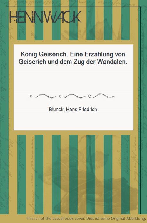 koenig geiserich eine erzaehlung von hans friedrich ZVAB