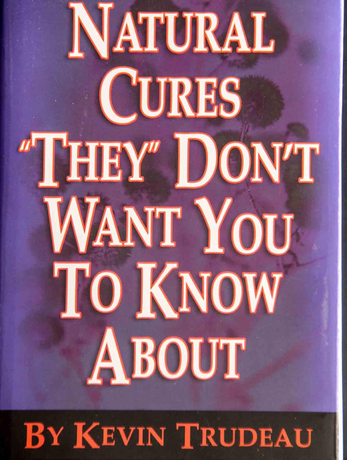Natural Cures "They" Don't Want You to Know About de Trudeau, Kevin