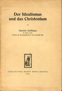 Der Idealismus Und Das Christentum Von Hoffmann Heinrich 1934 Bucher Eule