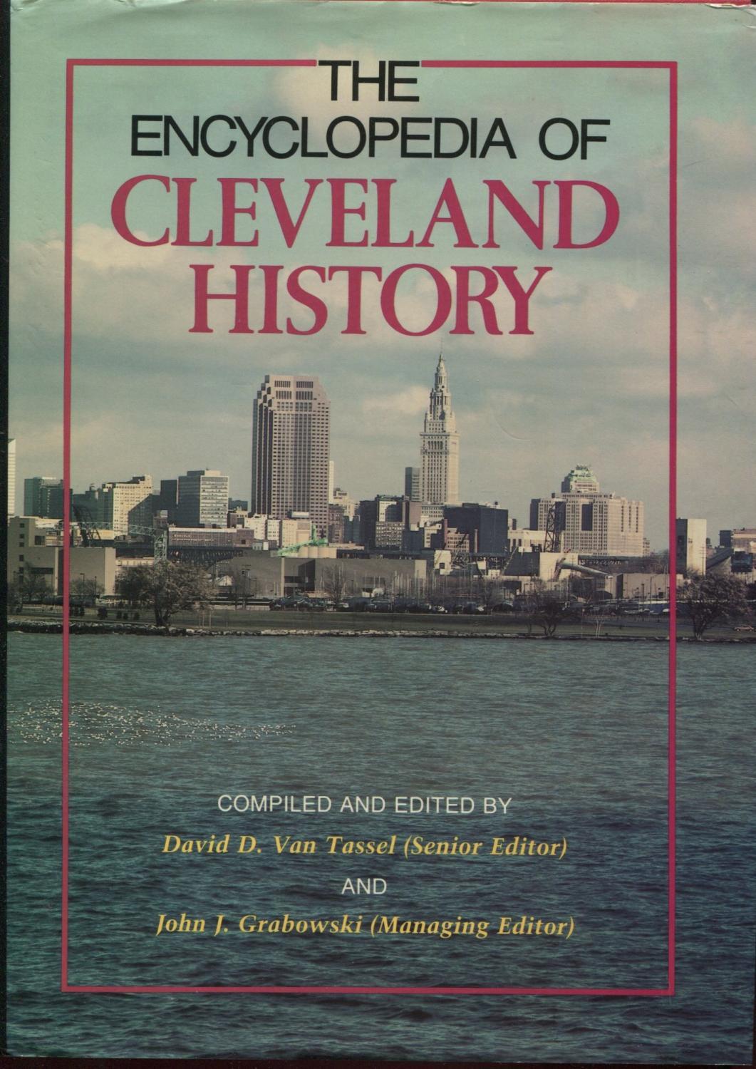 The Encyclopedia Of Cleveland History by VAN TASSEL, David D. and