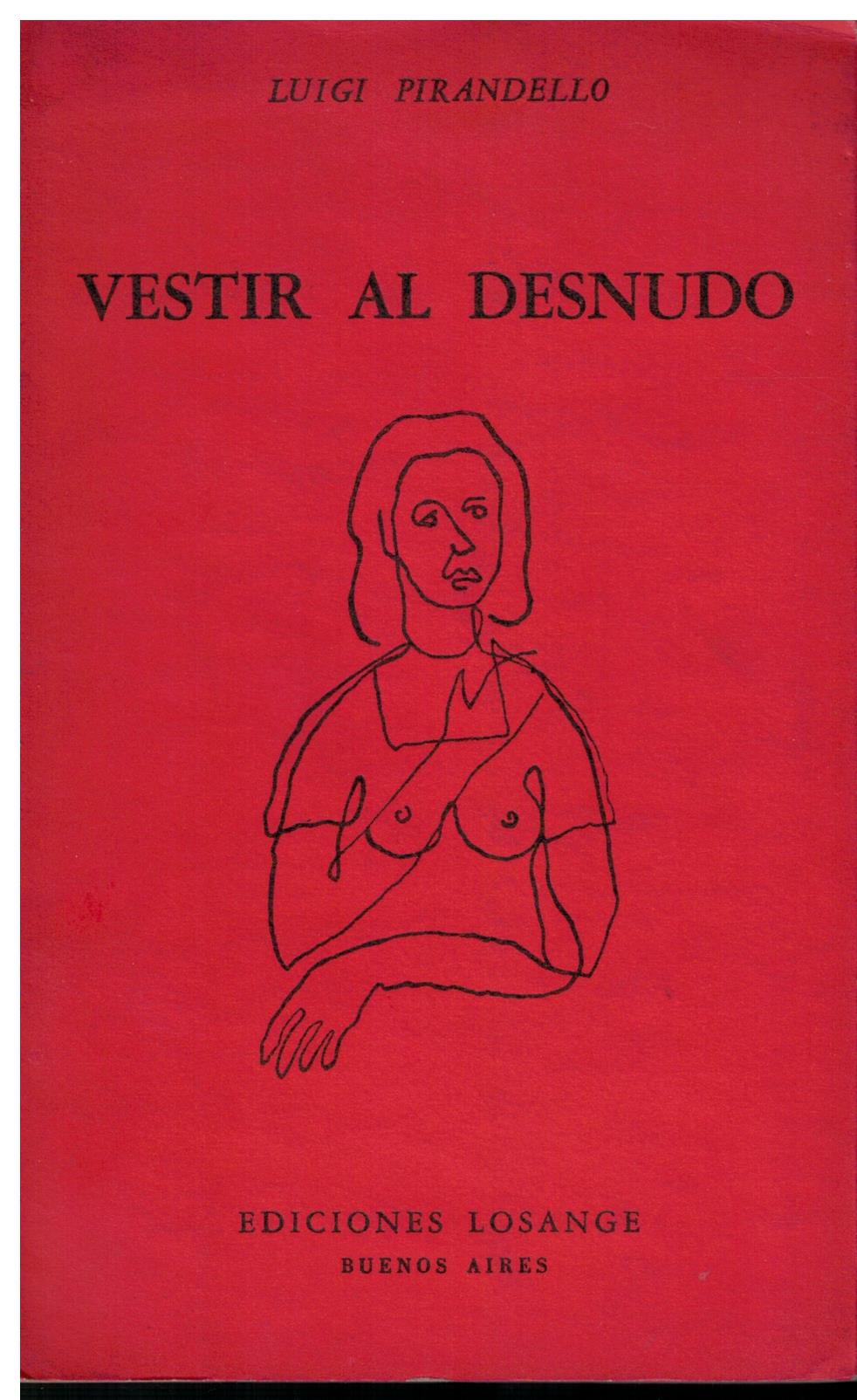 Vestir al desnudo by Pirandello, Luigi Rústica con solapas (1956