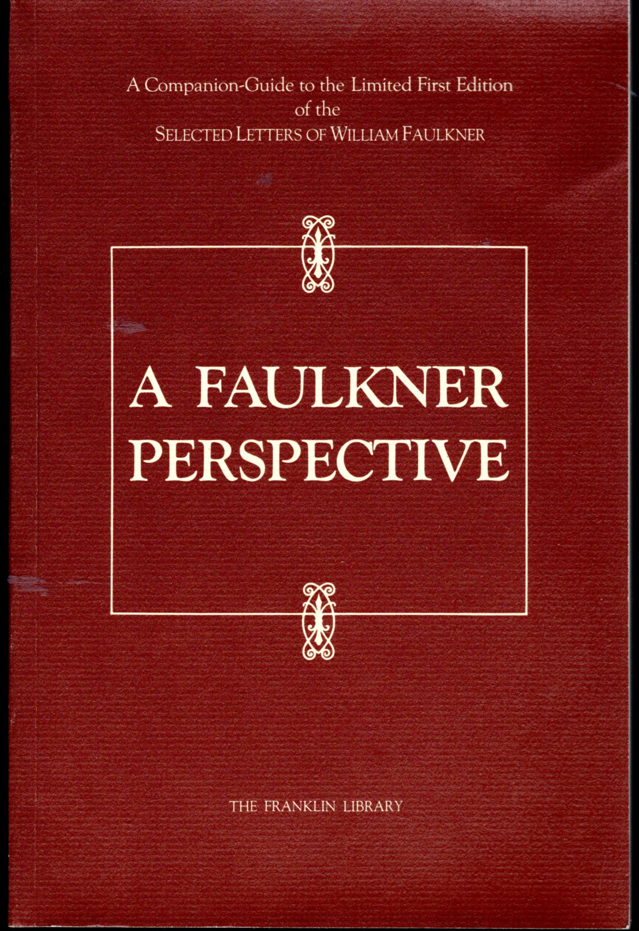 A Faulkner Perspective A Companion Guide to the Limited First Edition