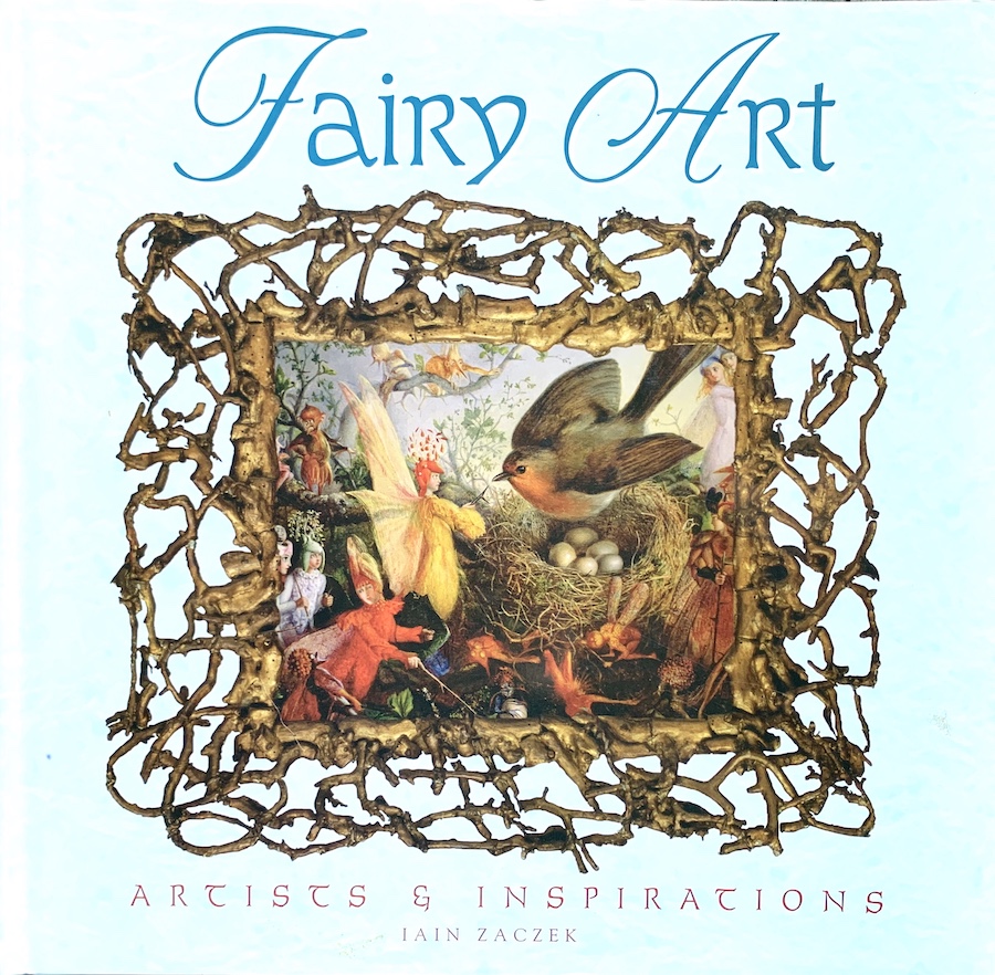 Fairy Art Artists & Inspirations by Iain Zaczek Fine Hardcover (2006