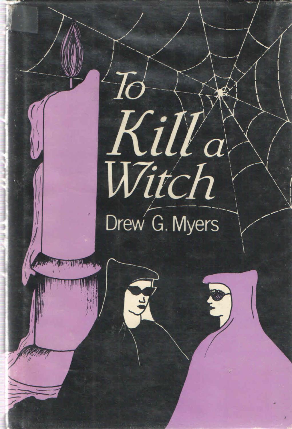 To Kill a Witch by Myers,Drew G. vg/vg dust jacket Cloth (1985) First