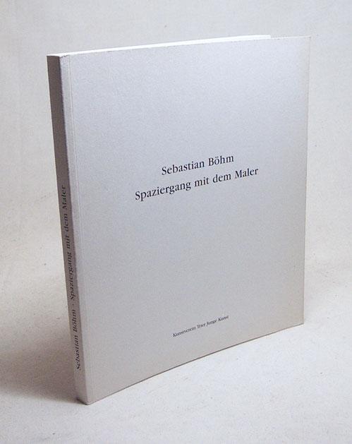 Spaziergang Mit Dem Maler Sebastian Bohm Kunstverein Trier Junge Kunst Von Bohm Sebastian 2005 Versandantiquariat Buchegger