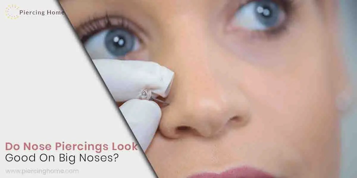 Do Nose Piercings Look Good On Big Noses? Expert Piercer Advise!
