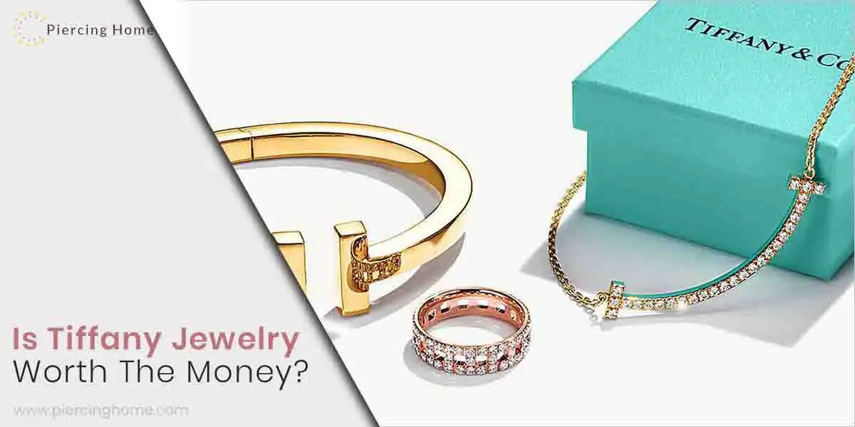 Is Tiffany Jewelry Worth The Money? Experts Opinion Piercinghome