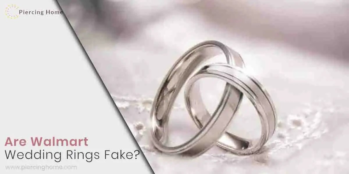 Are Walmart Wedding Rings Fake? Hidden Truth Piercinghome