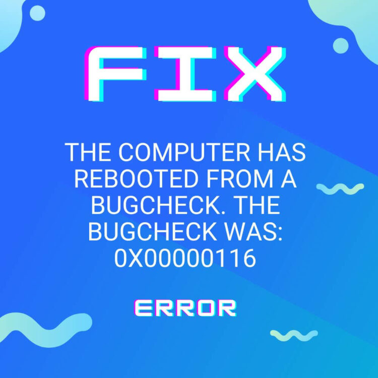 How to Fix "the computer has rebooted from a bugcheck. the bugcheck was