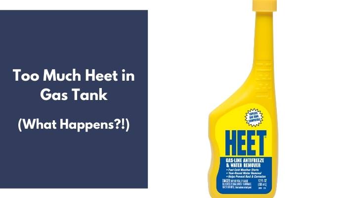 Too Much Heet in Gas Tank What Happens? (Explained!)