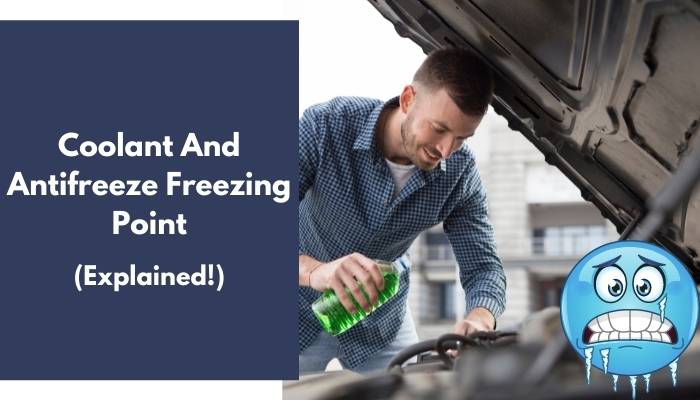 Coolant And Antifreeze Freezing Point (All You Need To Know)