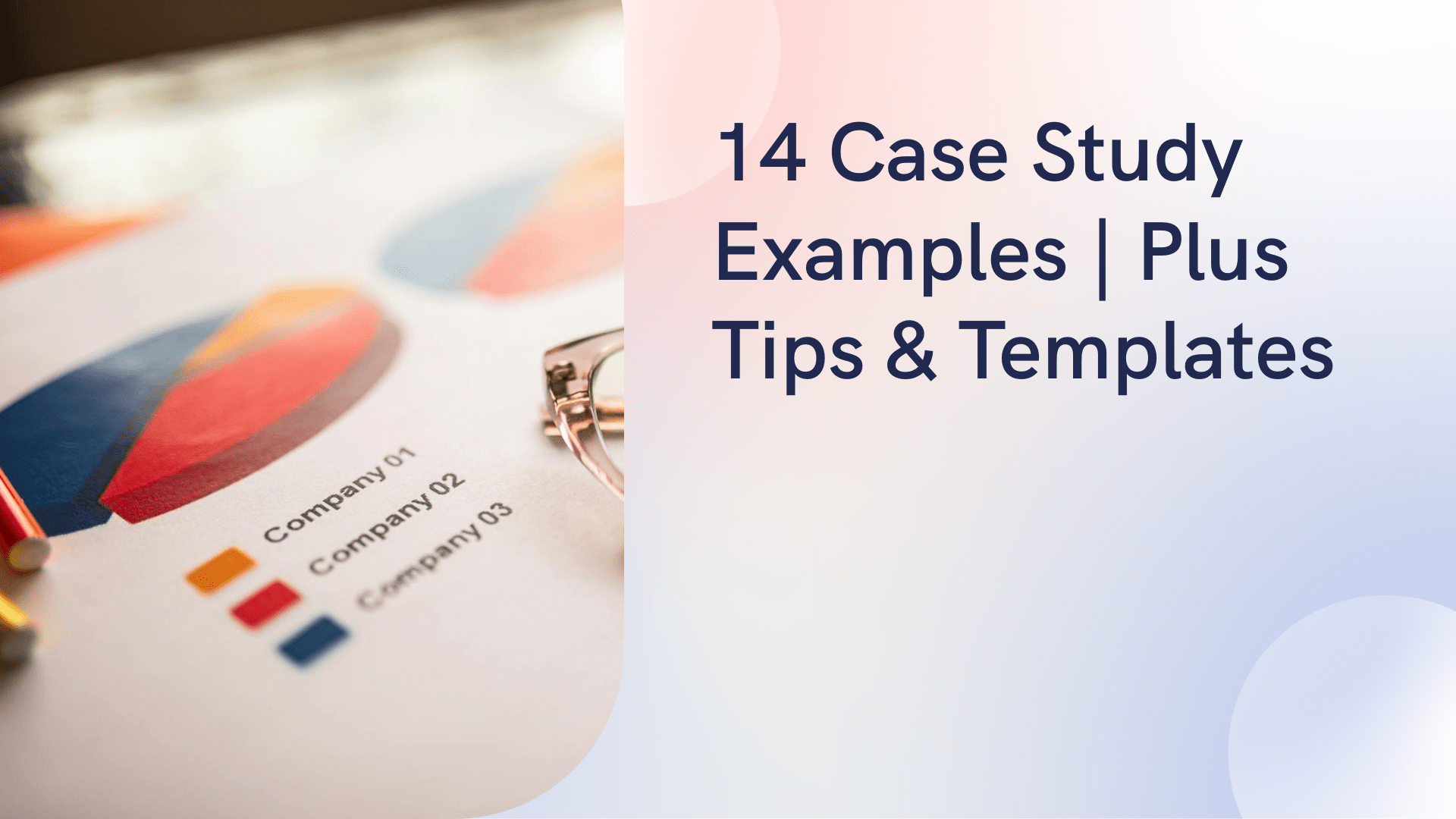 14 Excellent Case Study Examples + Templates & Tips