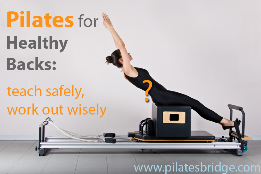 Pilates for Healthy Backs Teach Safely, Work Out Wisely Pilates Bridge