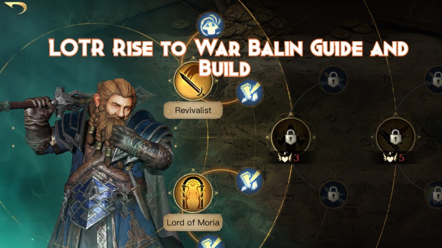 LOTR Rise to War Balin Guide and Build Pillar Of Gaming