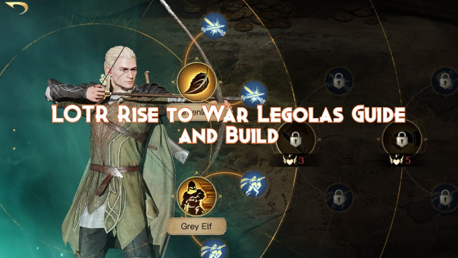 LOTR Rise to War Legolas Guide and Build Pillar Of Gaming