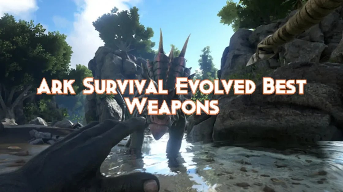 Ark Survival Evolved Best Weapons 2024 Pillar Of Gaming