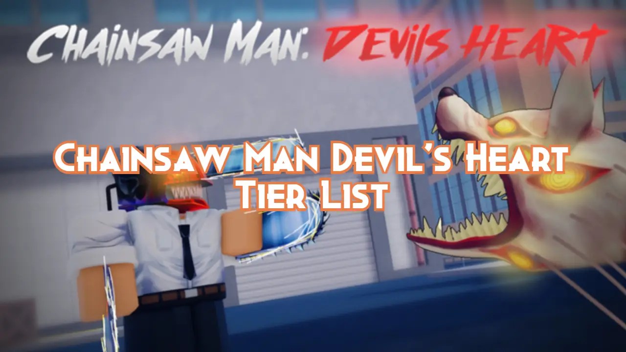 Chainsaw Man Devil's Heart Tier List 2024 Pillar Of Gaming