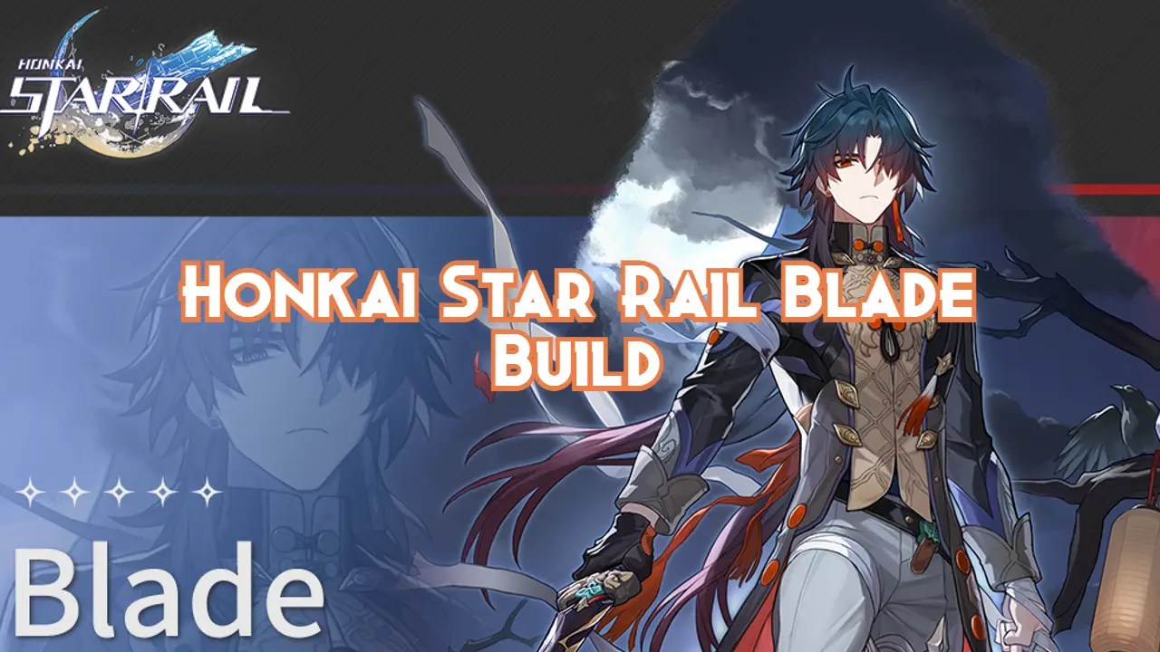 Honkai Star Rail Blade Build Guide 2024 Pillar Of Gaming