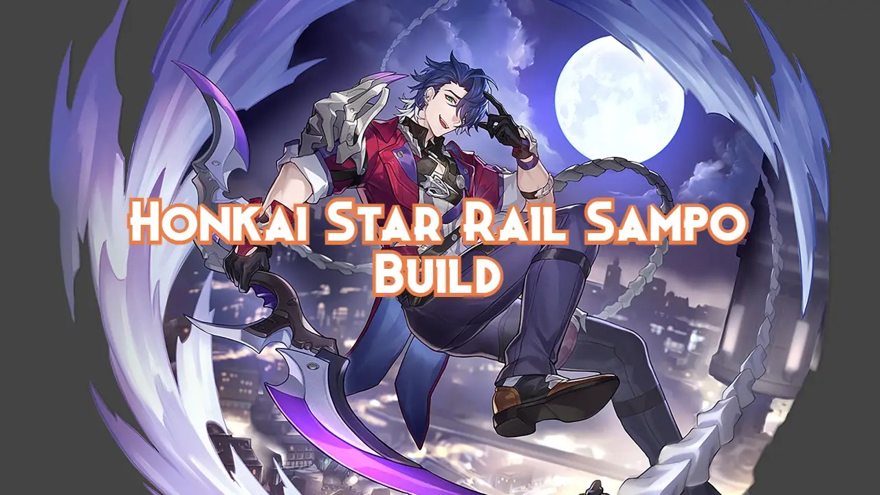 Honkai Star Rail Sampo Build Guide 2024 Pillar Of Gaming
