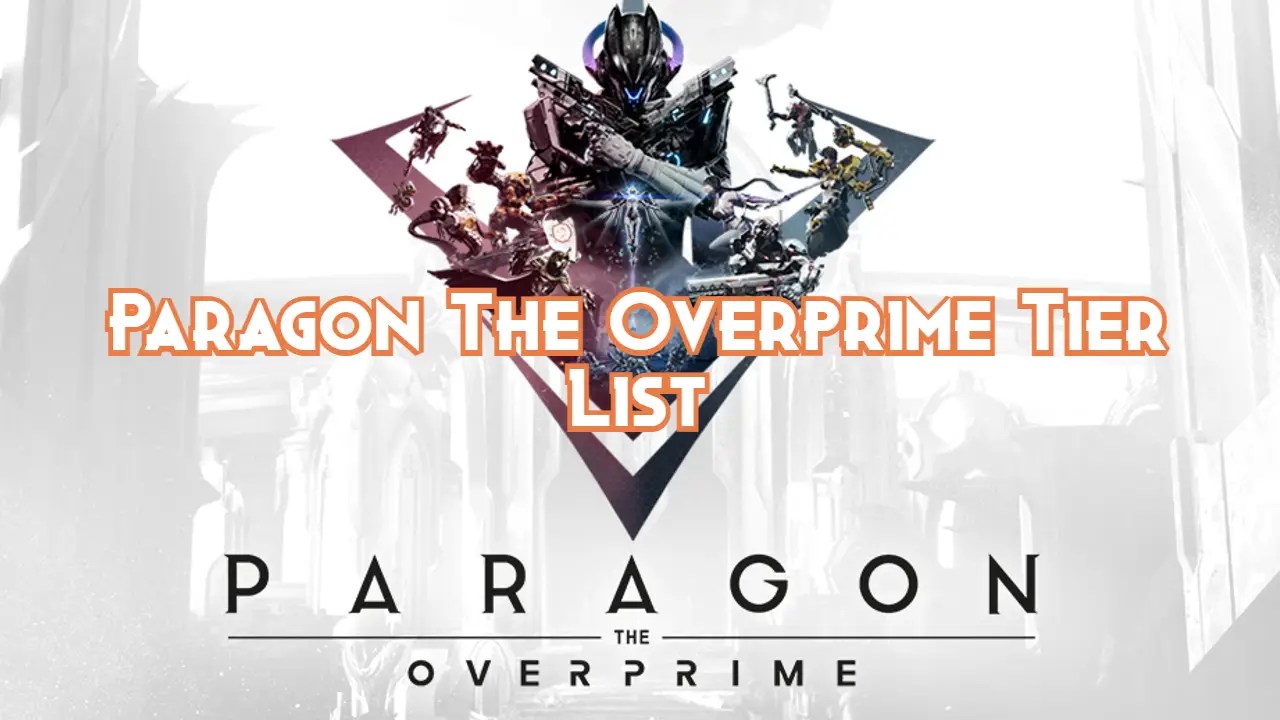 Paragon The Overprime Tier List Best Characters 2024 Pillar Of Gaming