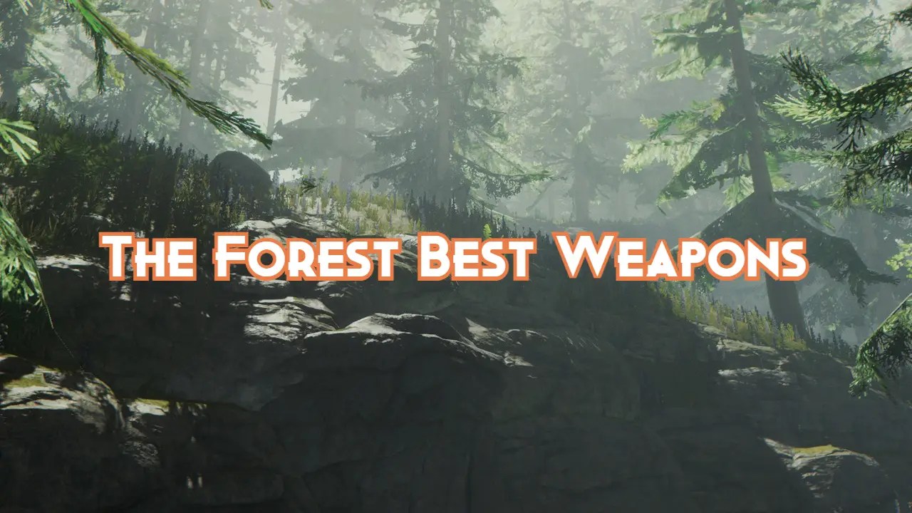 The Forest Best Weapons 2024 Pillar Of Gaming
