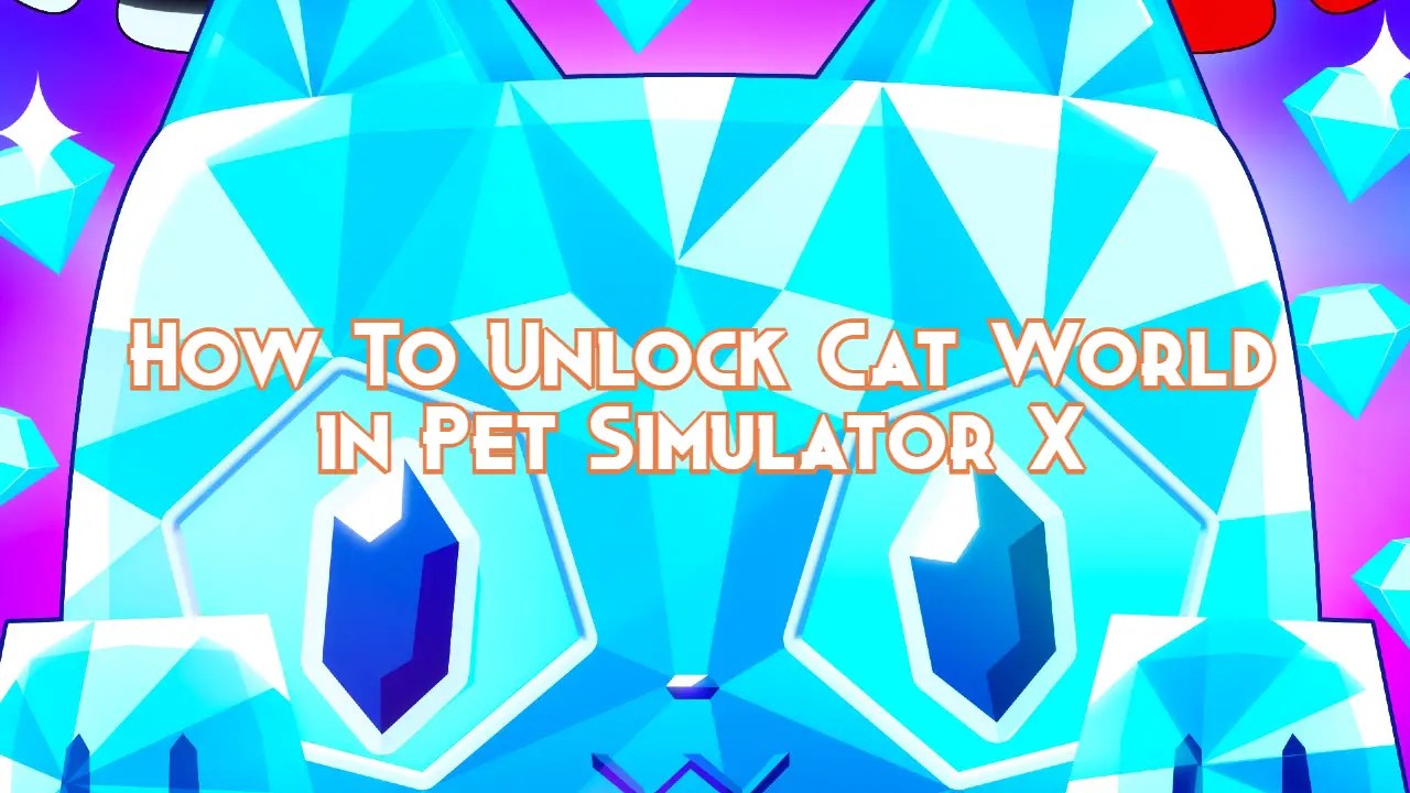 How To Unlock Cat World in Pet Simulator X Pillar Of Gaming