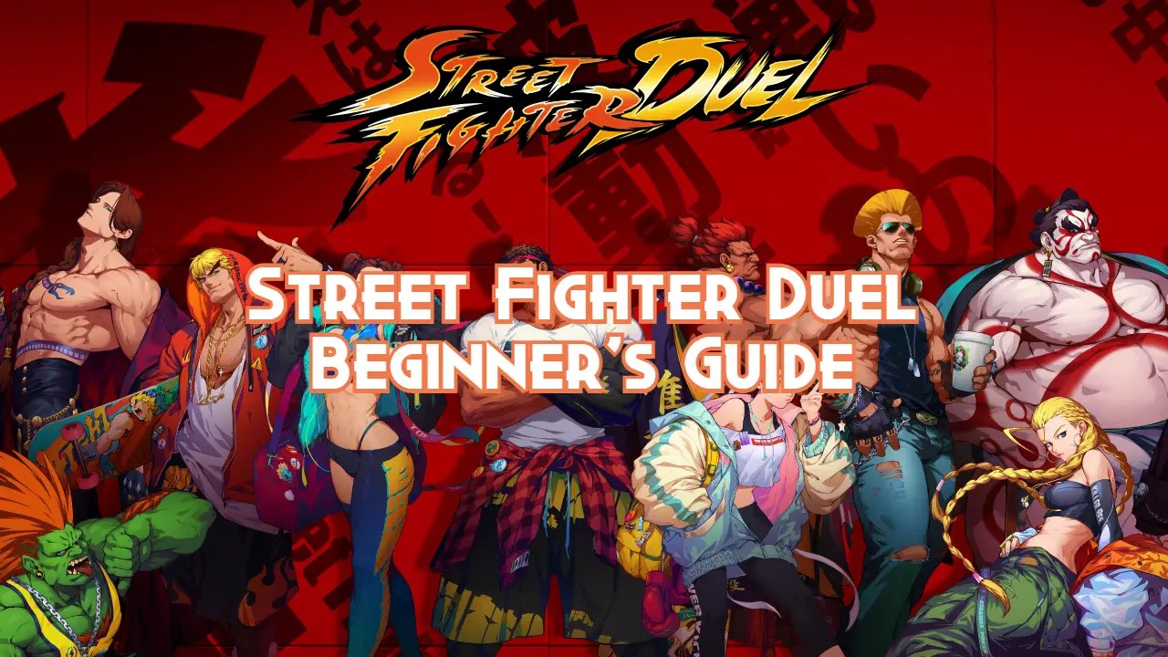 Street Fighter Duel Beginner's Guide - Pillar Of Gaming