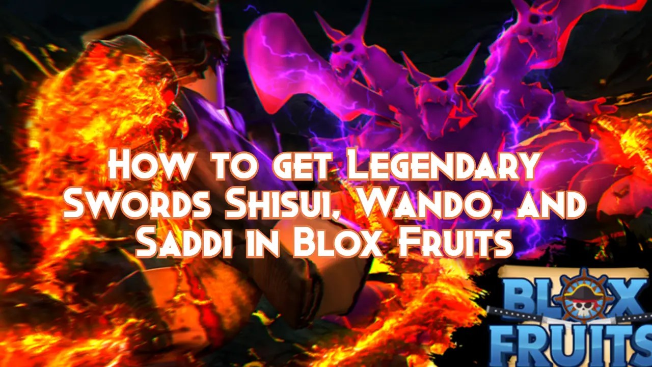 How to get Legendary Swords Shisui, Wando, and Saddi in Blox Fruits